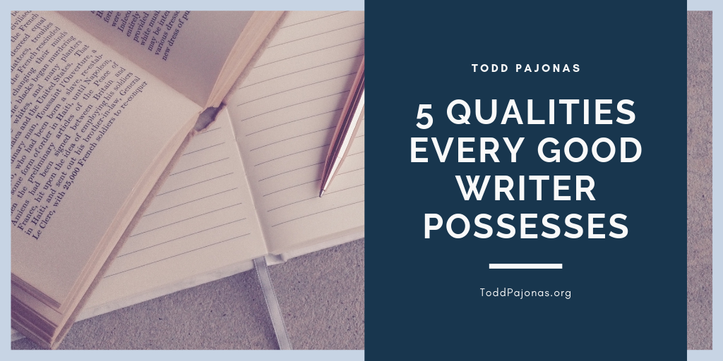 5 Qualities Every Good Writer Possesses