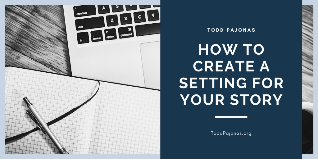 How to Create a Setting for Your Story